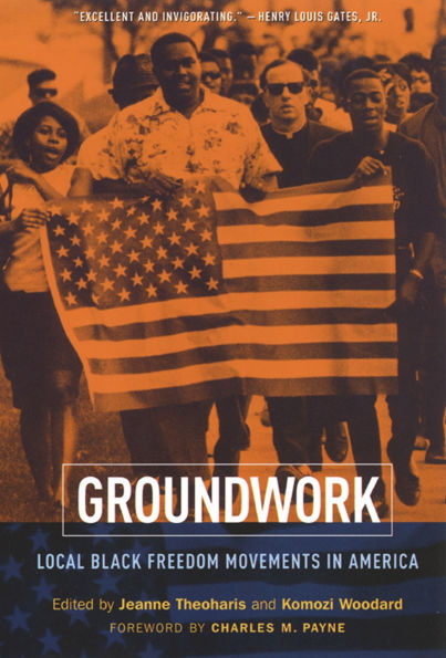 Groundwork: Local Black Freedom Movements in America / Edition 1