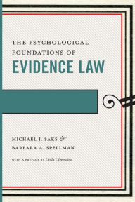 Title: The Psychological Foundations of Evidence Law, Author: Michael J. Saks