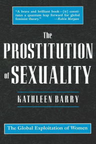 Title: The Prostitution of Sexuality: The Global Exploitation of Women, Author: Kathleen Barry