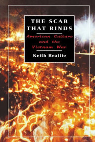 Title: The Scar That Binds: American Culture and the Vietnam War, Author: Keith Beattie