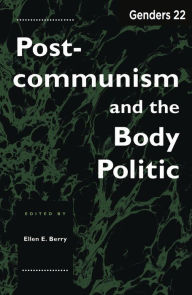 Title: Genders 22: Postcommunism and the Body Politic, Author: Ellen E. Berry