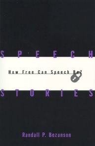 Title: Speech Stories: How Free Can Speech Be?, Author: Randall P. Bezanson