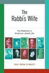 Title: The Rabbi's Wife: The Rebbetzin in American Jewish Life, Author: Shuly Rubin Schwartz