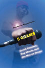 5 Grams: Crack Cocaine, Rap Music, and the War on Drugs