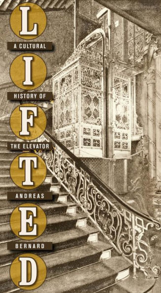 Lifted: A Cultural History of the Elevator