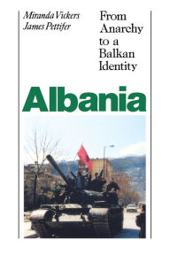 Title: Albania (with new Postscript): From Anarchy to Balkan Identity / Edition 2, Author: Miranda Vickers