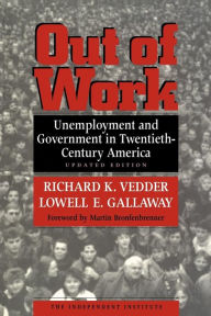 Title: Out of Work: Unemployment and Government in Twentieth-Century America, Author: Richard K Vedder