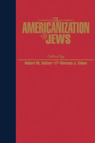 Title: The Americanization of the Jews, Author: Robert  Seltzer