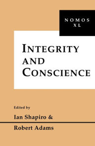 Title: Integrity and Conscience: Nomos XL, Author: Ian Shapiro