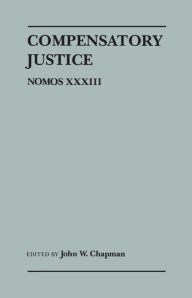 Title: Compensatory Justice: Nomos XXXIII, Author: John W. Chapman
