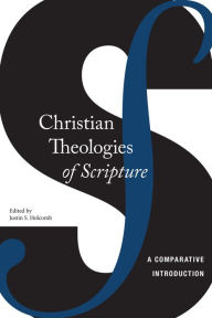 Title: Christian Theologies of Scripture: A Comparative Introduction, Author: Justin S. Holcomb