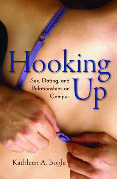 Hooking Up: Sex, Dating, and Relationships on Campus