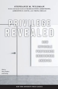 Title: Privilege Revealed: How Invisible Preference Undermines America / Edition 1, Author: Stephanie M. Wildman