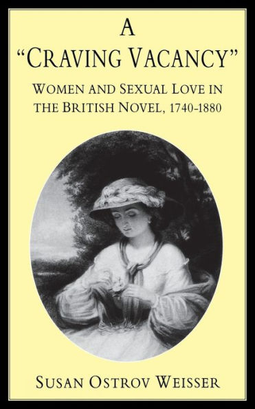 A Craving Vacancy: Women and Sexual Love in the British Novel, 1740-1880