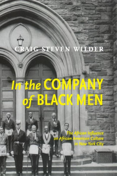 In The Company Of Black Men: The African Influence on African American Culture in New York City