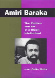 Title: Amiri Baraka: The Politics and Art of a Black Intellectual, Author: Jerry Watts