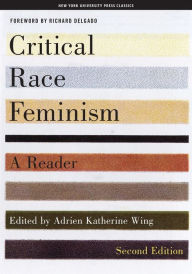 Title: Critical Race Feminism, Second Edition: A Reader / Edition 2, Author: Adrien Katherine Wing