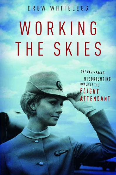 Working the Skies: The Fast-Paced, Disorienting World of the Flight Attendant