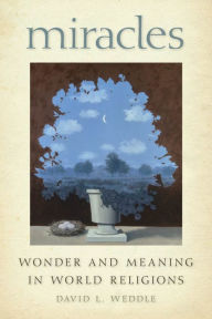 Title: Miracles: Wonder and Meaning in World Religions, Author: David L. Weddle
