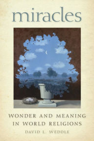 Title: Miracles: Wonder and Meaning in World Religions, Author: David L. Weddle