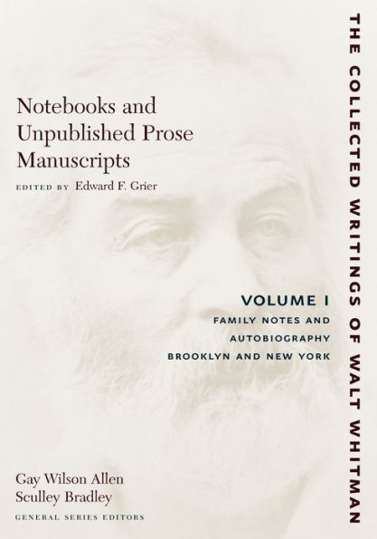 Notebooks and Unpublished Prose Manuscripts: Volume I: Family Notes and Autobiography, Brooklyn and New York