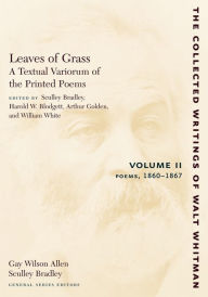 Title: Leaves of Grass, A Textual Variorum of the Printed Poems: Volume II: Poems: 1860-1867, Author: Walt Whitman