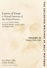 Title: Leaves of Grass, A Textual Variorum of the Printed Poems: Volume III: Poems: 1870-1891, Author: Walt Whitman