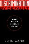 Title: Discrimination by Default: How Racism Becomes Routine, Author: Lu-in Wang