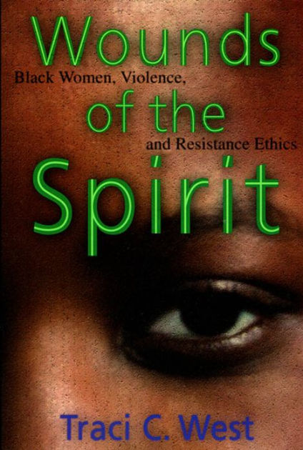 Wounds of the Spirit: Black Women, Violence, and Resistance Ethics by ...