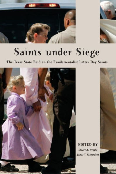 Saints Under Siege: The Texas State Raid on the Fundamentalist Latter Day Saints