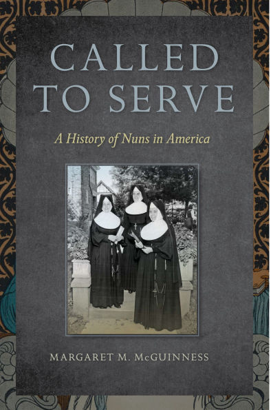 Called to Serve: A History of Nuns America