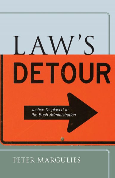 Law's Detour: Justice Displaced the Bush Administration