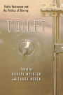 Toilet: Public Restrooms and the Politics of Sharing