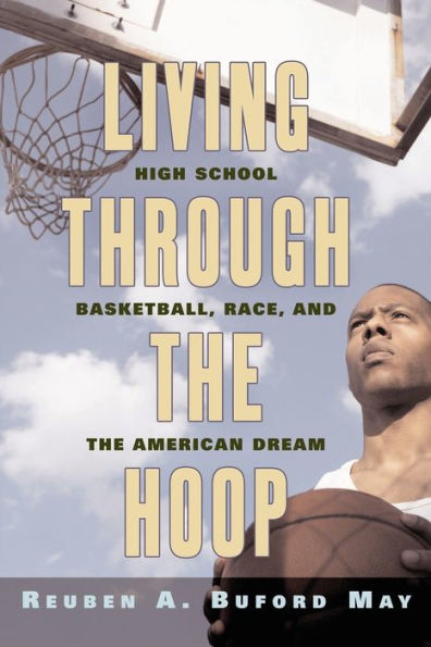 Living through the Hoop: High School Basketball, Race, and the American Dream