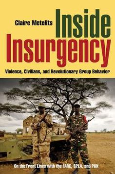 Inside Insurgency: Violence, Civilians, and Revolutionary Group Behavior