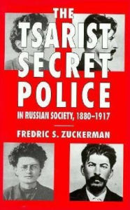 Title: The Tsarist Secret Police and Russian Society, 1880-1917, Author: Fredric S. Zuckerman