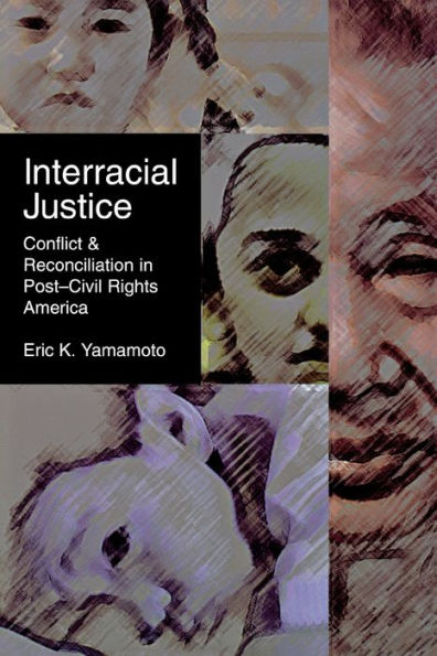 Interracial Justice: Conflict and Reconciliation in Post-Civil Rights America