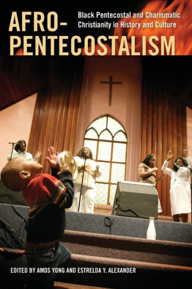 Afro-Pentecostalism: Black Pentecostal and Charismatic Christianity History Culture