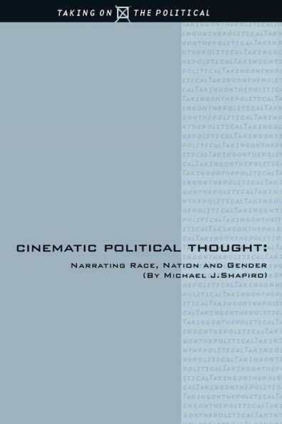 Cinematic Political Thought: Narrating Race, Nation and Gender