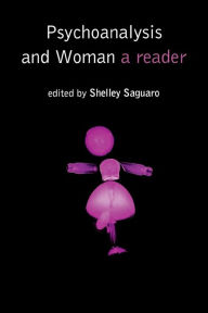 Title: Psychoanalysis and Woman: A Reader, Author: Shelley Saguaro