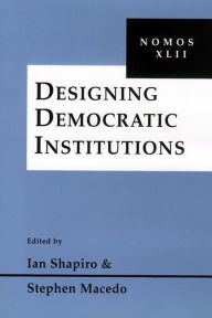 Title: Designing Democratic Institutions: Nomos XLII, Author: Ian Shapiro