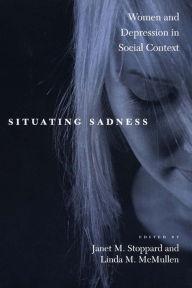 Title: Situating Sadness: Women and Depression in Social Context, Author: Janet M. Stoppard