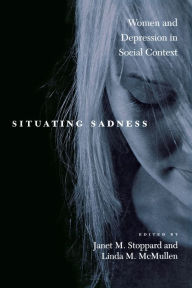 Title: Situating Sadness: Women and Depression in Social Context, Author: Janet M. Stoppard