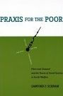 Title: Praxis for the Poor: Piven and Cloward and the Future of Social Science in Social Welfare, Author: Sanford F. Schram