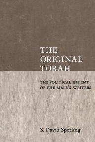 Title: The Original Torah: The Political Intent of the Bible's Writers, Author: S. David Sperling