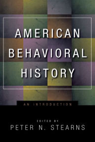 Title: American Behavioral History: An Introduction, Author: Peter N. Stearns