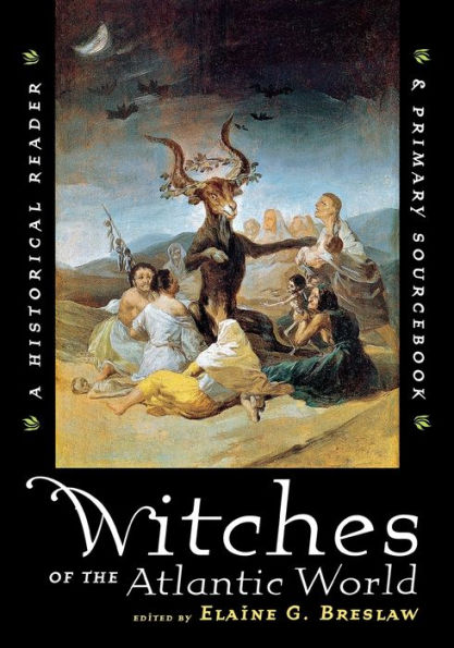 Witches of the Atlantic World: An Historical Reader and Primary Sourcebook