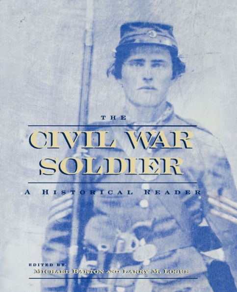 The Civil War Soldier: A Historical Reader