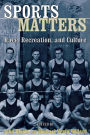Sports Matters: Race, Recreation, and Culture / Edition 1