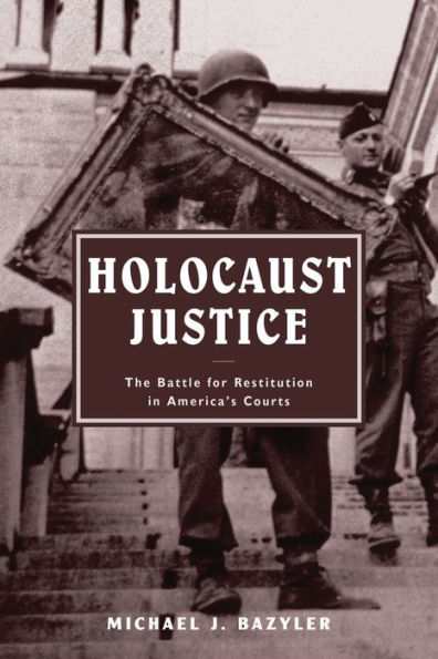 Holocaust Justice: The Battle for Restitution in America's Courts